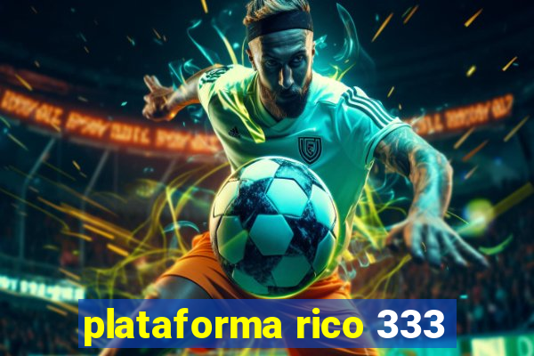 plataforma rico 333